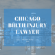 Chicago Birth Injury Lawyer