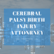 cerebral palsy birth injury attorney