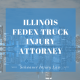 Illinois FEDEX Truck Injury Attorney