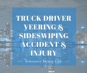 TRUCK VEERING & SIDESWIPING ACCIDENT