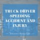 truck driver speeding accident and injury